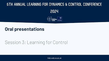 L4DC 2024 Oral Presentation 3: Learning for Control