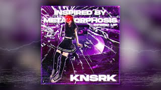 KNSRK - INSPIRED BY METAMORPHOSIS (Speed Up)