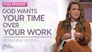Hosanna Wong: Learn to Trust God's Plan Over Your Own | FULL EPISODE | Better Together on TBN