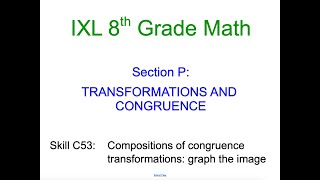 IXL P.15 8th Grade Math Compositions of congruence transformations: graph the image (C53)