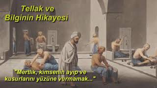 Tellak Ve Bilgininin Hikayesi Mertlik Nedir?