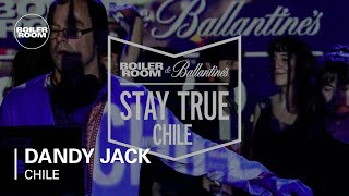 Dandy Jack Boiler Room &amp; Ballantine&#39;s Stay True Chile DJ Set