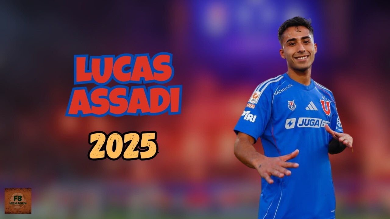 LUCAS ASSADI | ALL ACTIONS AND SKILLS | UNIVERSIDAD DE CHILE 2025