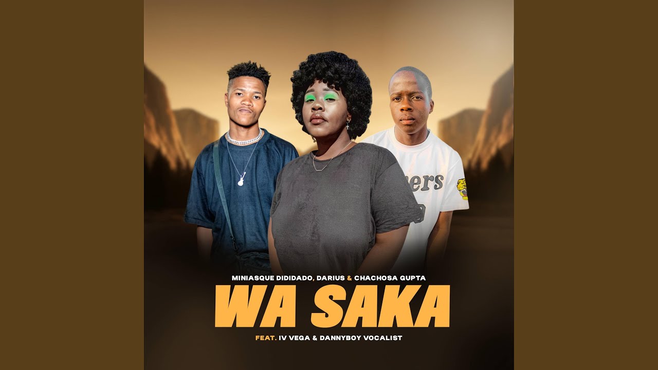 Wa saka. (feat. Chachosa Gupta., IV Vega., Danny boy Vocalist. & Darius.)