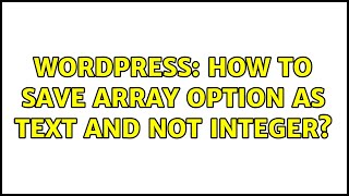 Famous Wordpress: How to save array option as text and not integer? (2 Solutions!!) Wealth