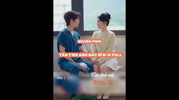 REVIEW PHIM : TÁN TỈNH ANH BÁC SĨ BẢN FULL #phimhaynhat2025 #reviewphim #thangioreview #phim