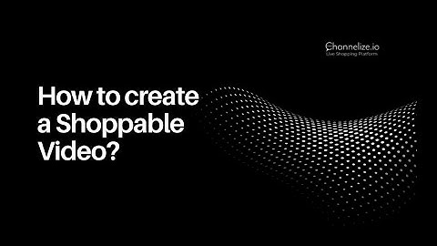 How to create a Shoppable Video?