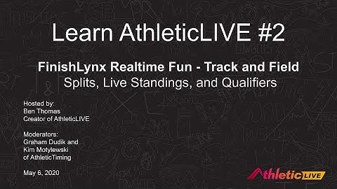 Learn AthleticLIVE #2: Real-time FinishLynx Splits, Compiled Results, and Live Qualifiers