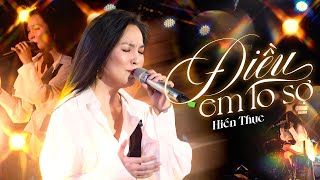 ĐIỀU EM LO SỢ - HIỀN THỤC Khiến Fans Bùng Nổ Khi Bất Ngờ Quay Trở Lại Với Top Hit Huyền Thoại | Live