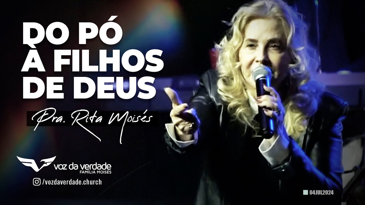 DO PÓ À FILHOS DE DEUS - Pra. Rita Moisés - YouTube