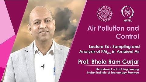 Lecture 56: Sampling and Analysis of PM2.5 in Ambient Air