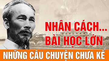 Ứng xử và cách dùng người của Bác | Gs Hoàng chí bảo kể chuyện Bác Hồ