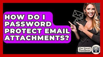 How Do I Password Protect Email Attachments? - TheEmailToolbox.com