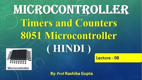 Lect:08  Timers and Counters in 8051 Microcontroller (Hindi) | Explanation about Timer & Counters