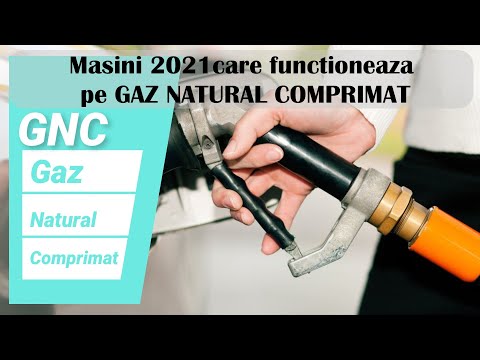 Masini pe gaz natural  2021  -GNC- Gazul  natural comprimat