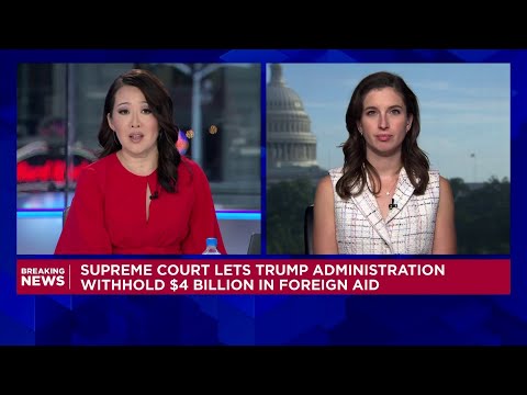 Supreme Court lets Trump administration withhold $4 billion in foreign aid Episode cover