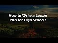 How to Write a Lesson Plan for High School?