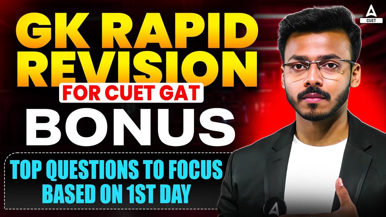 CUET 2025 | GK RAPID REVISION | Bonus : Top Questions to Focus Based on ...
