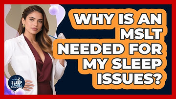 Why Is An MSLT Needed For My Sleep Issues? - Sleep Apnea Support Network