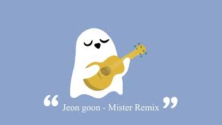 Jeon goon - Mister Remix