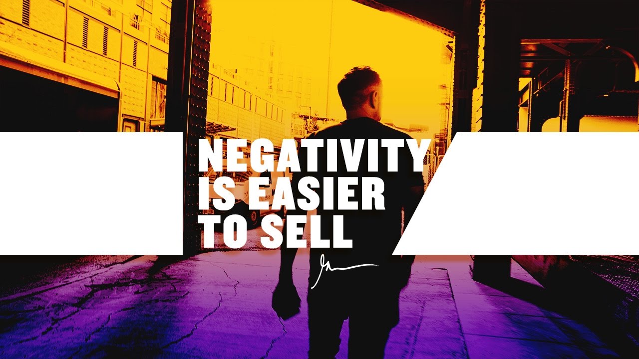 Negativity Is Much Easier to SELL