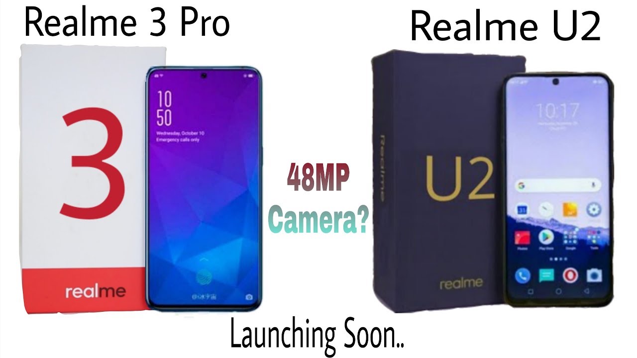 Realme 3 Pro , Realme U2 - 48MP Camera? Price, features, Release Date??