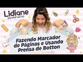 Fazendo Marcador de Páginas e Usando Prensa de Botton | com Lidiane Severiano