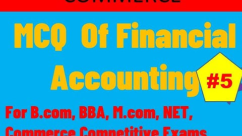 Multiple choice questions of financial accounting (MCQ) for all exams | m.com | gk 2020
