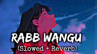 RABB WANGU ( slowed + reverb ) - Jass manak | punjabi love song slowed and reverb | rab wangu reverb Resimi
