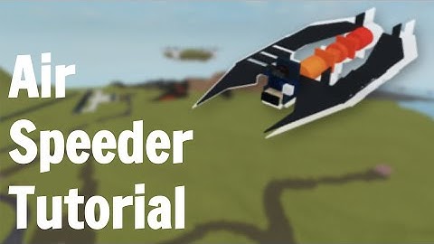 Air Speeder Tutorial Plane Crazy