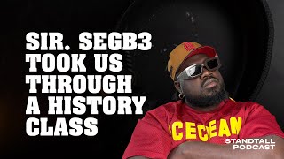 SIR. SEGB3 TOOK US THROUGH A HISTORY CLASS