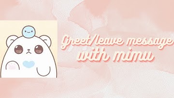 How to setup greet/leave message with Mimu | 2024