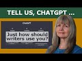 ChatGPT for Writers in its Own Words