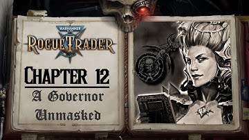 Rogue Trader | Playthrough | Chapter 12 - A Governor Unmasked