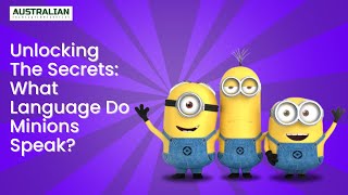 Unlocking the Secrets: What Language Do Minions Speak