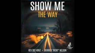 Kev Dot Kruz, Derrick Ricky Nelson – Show Me The Way (HouseWerQ Soulful Vocal)