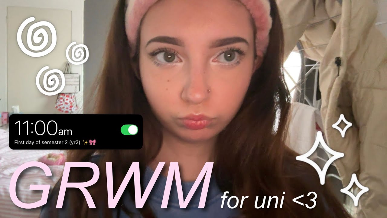 GRWM for Uni (oversharing at 11am)