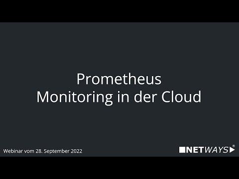 Webinar: Prometheus - Monitoring in der Cloud (Webinar vom 24. November 2022) @netways