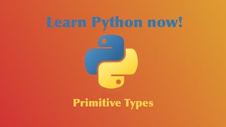 Learn Python Now!!!!! (Primitive Types)