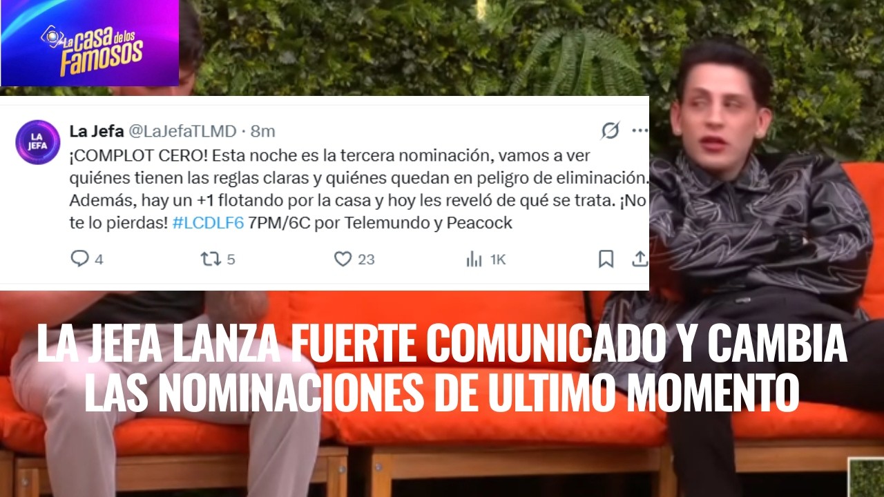 LA JEFA LANZA FUERTE COMUNICADO Y CAMBIA LAS NOMINACIONES DE ULTIMO MOMENTO EN LCDLF 6