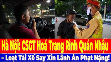 Hà Nội: CSGT Hoá Trang Rình Quán Nhậu – Loạt Tài Xế Say Xỉn Lãnh Án Phạt Nặng!”