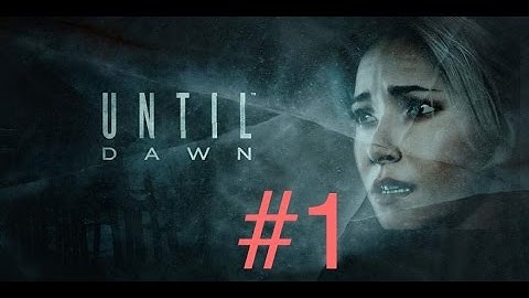 Until Dawn walkthrough part 1-Hannah (Just a prank)