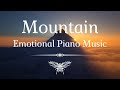 Mountain Emotional Piano Music  and Ambience | Relaxing Piano Music