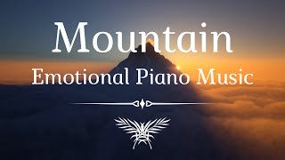 Mountain Emotional Piano Music  and Ambience | Relaxing Piano Music