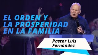El orden y la prosperidad en la familia | Pastor Luis Fernández
