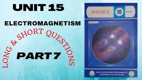 class 10 physics chapter 15 | electromagnetism | long and short questions (part 7)
