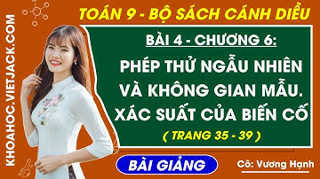Phép thử ngẫu nhiên và không gian mẫu. Xác suất của biến cố - Toán 9 Cánh diều (DỄ HIỂU NHẤT)