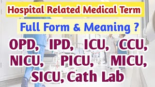 Hospital Related Full Form | OPD, IPD, ICU, CCU, NICU, PICU, SICU, MICU, Cath Lab
