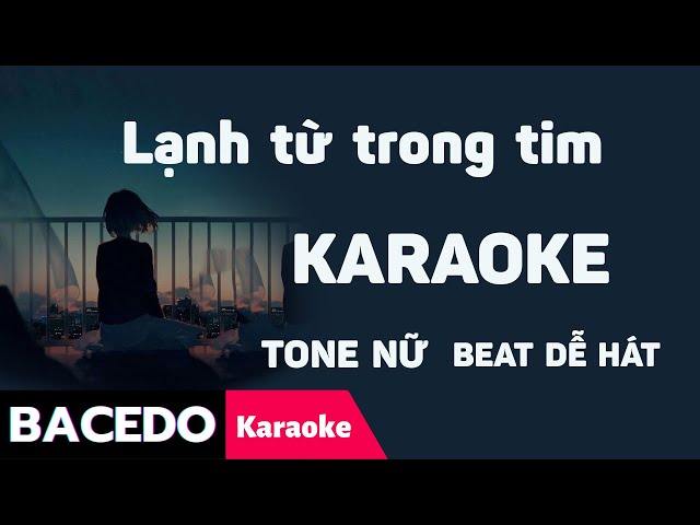 KARAOKE - LẠNH TỪ TRONG TIM |TONE NỮ (BEAT DỄ HÁT) class=