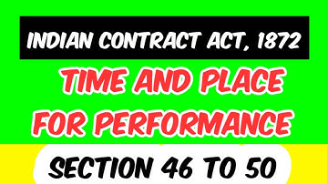 SECTION 46 TO 50 OF THE INDIAN CONTRACT ACT 1872 || TIME AND PLACE FOR PERFORMANCE || LAW EXPLORER